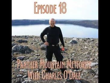 Episode 18 - Panther Mountain Meteorite with Chuck O'Dale