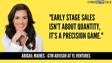 Why Early-Stage Sales Is All About Precision, Not Volume – Abigail Maines, GTM Advisor YL Ventures