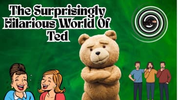 The Surprisingly Hilarious World Of Ted