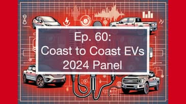 Ep. 60: 2024 Panel with Coast-to-Coast EVs Team: Steve Birkett, Walter Schulze & Eric Way