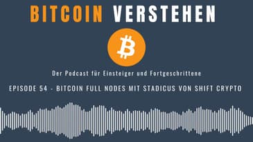 Episode 54 - Bitcoin Full Nodes mit Stadicus von Shift Crypto