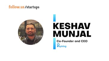 Keshav Munjal - Co-founder and CEO - Paytring