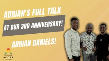 Adrian's full talk at Our 3rd Year anniversary in Ghana | The Sound of Accra Podcast