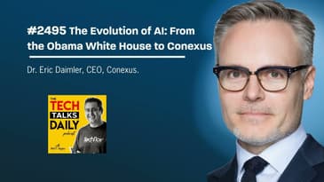 2495: The Evolution of AI: From the Obama White House to Conexus with Dr. Eric Daimler