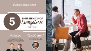 RL 444: The 5 Thresholds of Evangelism (with Doug Schaupp) - Part 1