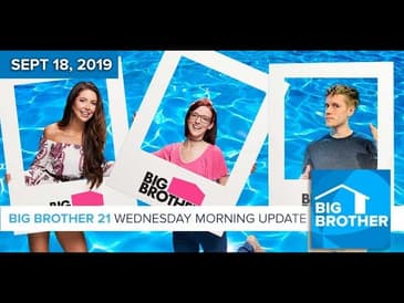 Big Brother 21 Wednesday Sept 18 Morning Update #BB21
