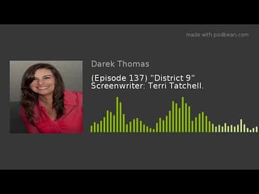 (Episode 137) "District 9" Screenwriter: Terri Tatchell.
