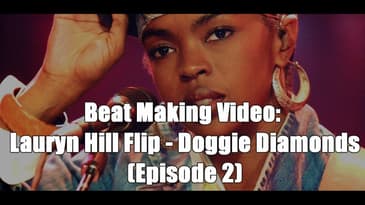 Beat Making Video: Lauryn Hill Flip - Doggie Diamonds (Episode 2)