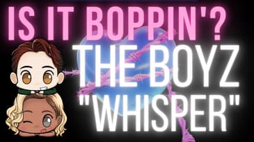 Is It Boppin’?: The Boyz - “Whisper”