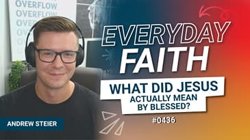 #0436 | What Did Jesus Actually Mean by Blessed? (feat. Andrew Steier)