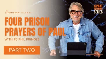 Prayer Series: Four Prison Prayers of Paul Series | Part Two
