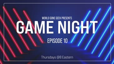 World Gone Geek Game Night - Season 1 - Episode 10