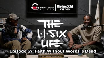 The 116 Life Ep. 67: Faith Without Works Is Dead