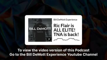 Ric Flair is ALL ELITE! TNA is back! | Bill DeMott Experience