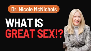 What is Great Sex: Myths About Sex, and What Separates Good Sex and Bad Sex! | Dr. Nicole McNichols