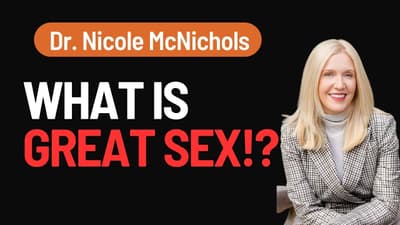 What is Great Sex: Myths About Sex, and What Separates Good Sex and Bad Sex! | Dr. Nicole McNichols