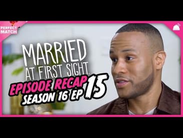 MAFS 16 Episode 15 Recap | A Perfect Match RHAPup