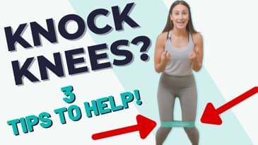 Knock Knees?! 3 Strategies to help