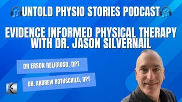 Untold Physio Stories Podcast - Evidence Informed Physical Therapy with Dr. Jason Silvernail