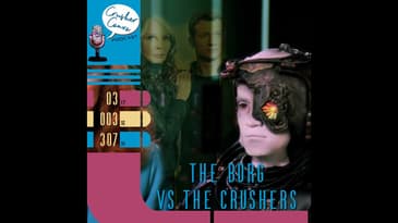 Ep: 052 The Borg vs The Crushers