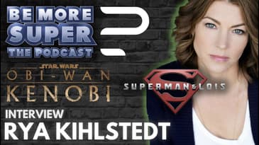 Rya Kihlstedt - Superman & Lois - Obi-Wan Kenobi - joins us to chat about her awesome career!