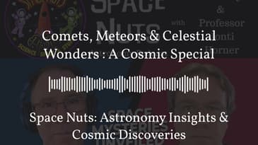 Comets, Meteors & Celestial Wonders : A Cosmic Special | Space Nuts: Astronomy Insights & Cosmic...