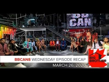 Big Brother Canada 8 | March 26 | Wednesday Episode Recap LIVE 9e/6p
