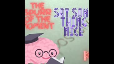 Spurr of The Moment Podcast: Say a nice thing about a thing you hate