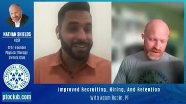 Improved Recruiting, Hiring, And Retention With Adam Robin, PT