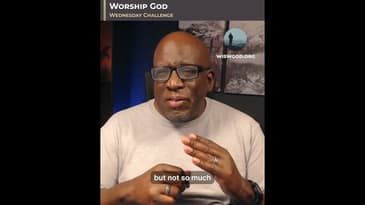 Wednesday Challenge - Worship God