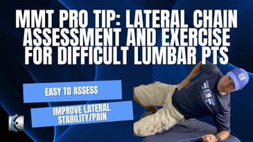 MMT PRO TIP: Lateral Chain Assessment and Exercise for Difficult Lumbar Cases
