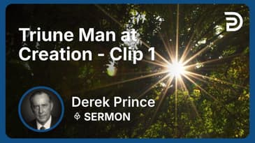 Triune Man at Creation | Clip 1 | Derek Prince