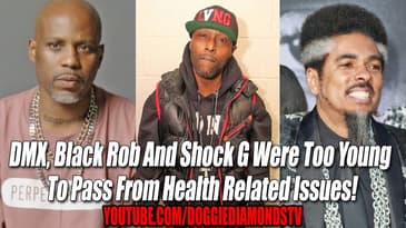 DMX, Black Rob And Shock G Were Too Young  To Pass From Health Related Issues!
