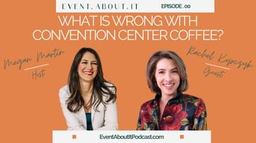 00 What Is Wrong with Convention Center Coffee? Event About It Podcast w/ Rachel Kopczyk