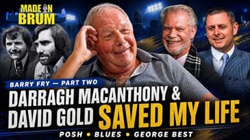 BARRY FRY PART TWO: “Darragh MacAnthony & David Gold Saved My Life” | Posh, Blues & George Best