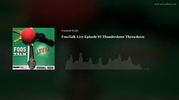 FoosTalk Live Episode 93 Thunderdome Throwdown