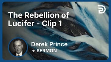 The Rebellion of Lucifer | Clip 1 | Derek Prince