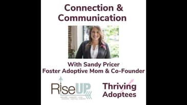 Connection & Communication With Sandy Pricer Foster Adoptive Mom & Co-Founder