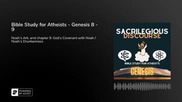 Bible Study for Atheists - Genesis 8 - 9