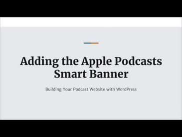 How to Add the Apple Podcasts Smart Banner to Your WordPress Website