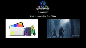 Episode 183 - Splatoon Meets The God Of War