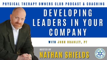 Developing Leaders In Your Company With John Bradley, PT