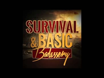 The Survival and Basic Badass Podcast Episode #3 Why Prepare?