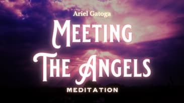 MEDITATION -- Meeting the Angels