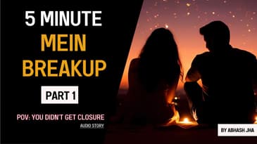 PART 1 | 5 Minute Mein Breakup | Storytelling by Abhash Jha [Fiction] | Rhyme Attacks | Hindi