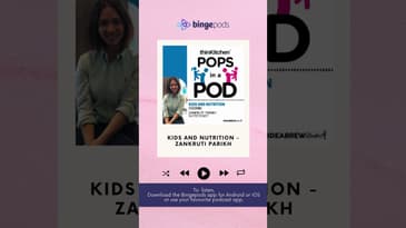 Kids and Nutrition - Zankruti Parikh | Thinkitchen X Pops In A Pod | Parenting Podcast | Bingepods