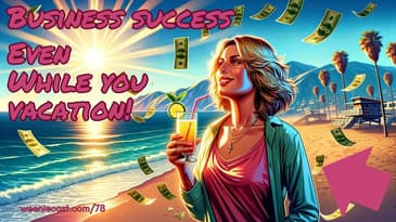 How to vacation and not crash and burn your business!