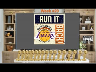 Run it Back! NBA Week in Review, LA Lakers Edition - Week #20