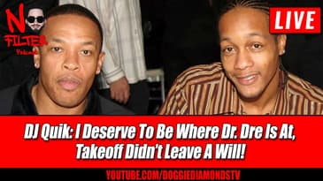 DJ Quik Says I Deserve To Be Where Dr. Dre Is At x Takeoff Didn’t Leave A Will!