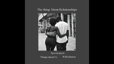 The Thing About Relationships...